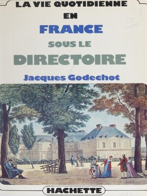 cover image of La vie quotidienne en France sous le Directoire